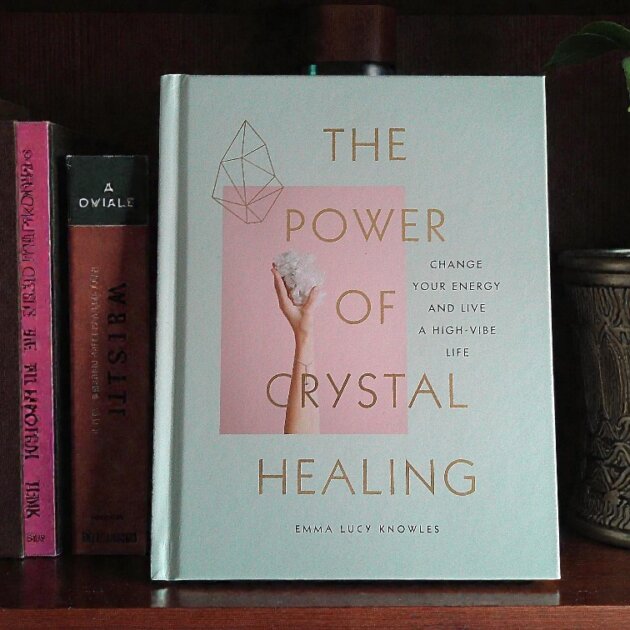 The Power of Crystal Healing, Emma Lucy Knowles