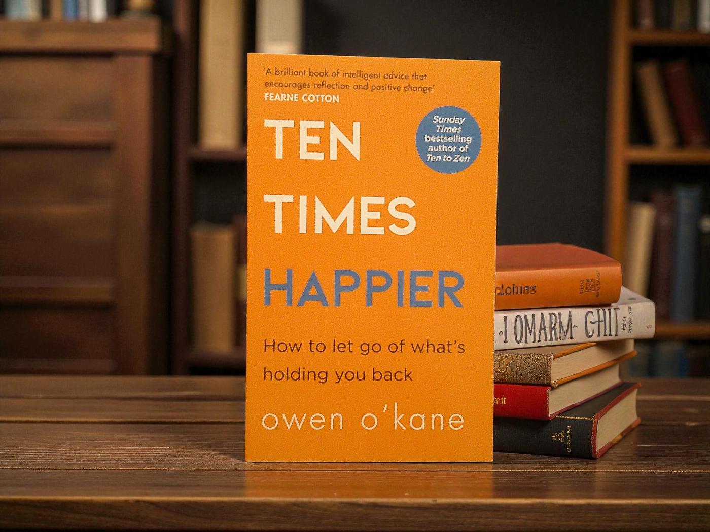 Ten Times Happier by Owen OKane